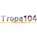 Ｔｒｏｐａ１０４ (Roll Memes Arepa)