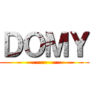 ＤＯＭＹ (------------)