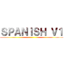 ＳＰＡＮＩＳＨ Ｖ１ ()