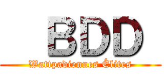   ＢＤＤ  (Wattpadiennes Élites)