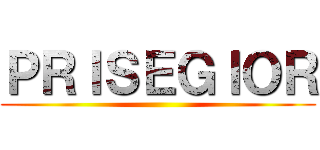 ＰＲＩＳＥＧＩＯＲ ()