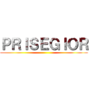 ＰＲＩＳＥＧＩＯＲ ()