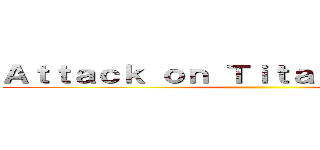 Ａｔｔａｃｋ ｏｎ Ｔｉｔａｎ： Ｗｏｎｄｅｒ ()