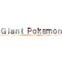 Ｇｉａｎｔ Ｐｏｋｅｍｏｎ (A 'Blast'!)