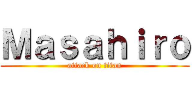 Ｍａｓａｈｉｒｏ (attack on titan)