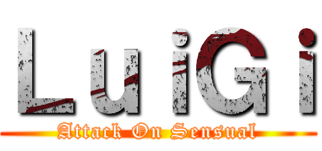 ＬｕｉＧｉ (Attack On Sensual)