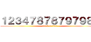 １２３４７８７８７９７９８７ (attack on titan)