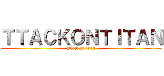 ＴＴＡＣＫＯＮＴＩＴＡＮ (attack on titan)