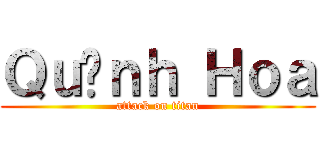 Ｑｕỳｎｈ Ｈｏａ (attack on titan)