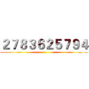 ２７８３６２５７９４ ()