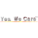 Ｙｅｓ，Ｗｅ Ｃａｒｅ~ (心視界)