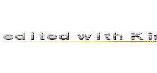 ｅｄｉｔｅｄ ｗｉｔｈ ＫｉｎｅＭａｓｔｅｒ （Ｆｒｅｅ） (attack on titan)