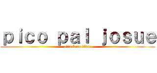 ｐｉｃｏ ｐａｌ ｊｏｓｕｅ (attack on titan)