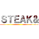 ＳＴＥＡＫ＆ ()