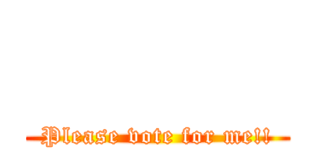            (Please vote for me!!)