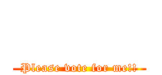            (Please vote for me!!)