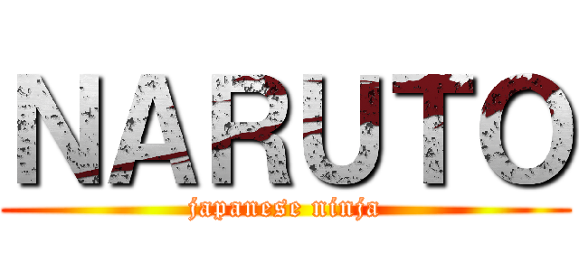 ＮＡＲＵＴＯ (japanese ninja)