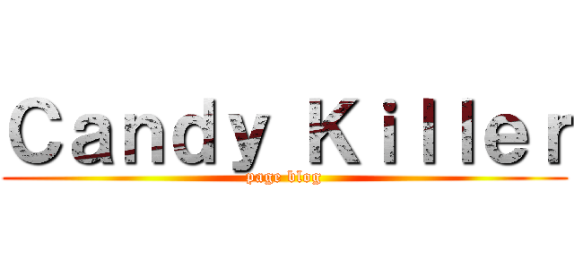 Ｃａｎｄｙ Ｋｉｌｌｅｒ (page blog)