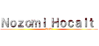 Ｎｏｚｏｍｉ Ｈｏｃａｌｔ  (UwUr)