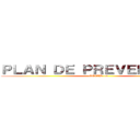 ＰＬＡＮ ＤＥ ＰＲＥＶＥＮＣＩＯＮ  (COVID 19)