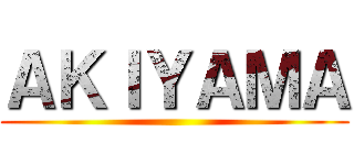 ＡＫＩＹＡＭＡ ()