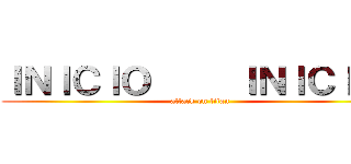 ＩＮＩＣＩＯ     ＩＮＩＣＩＯ  (attack on titan)