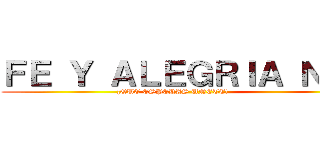 ＦＥ Ｙ ＡＬＥＧＲＩＡ Ｎ°３ (¡QUE ESPERAS UNETE!            )