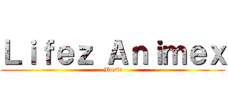 Ｌｉｆｅｚ Ａｎｉｍｅｘ (Music)