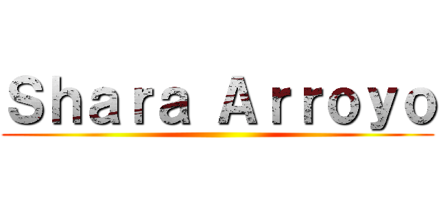 Ｓｈａｒａ Ａｒｒｏｙｏ ()