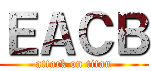 ＥＡＣＢ (attack on titan)