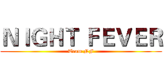 ＮＩＧＨＴ ＦＥＶＥＲ (Team NF)
