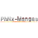 ＰｈＮｘ－Ｍａｎｇａｓ (BECAUSE WE ROCK)