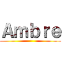 Ａｍｂｒｅ ()