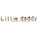 Ｌｉｔｔｌｅ ｄａｄｄｙ (attack on titan)