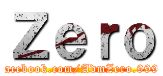Ｚｅｒｏ (facebook.com/AdmZero.999)