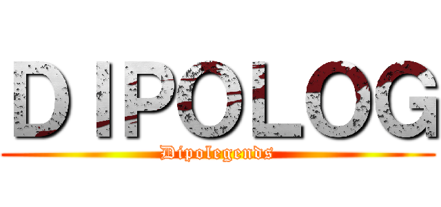 ＤＩＰＯＬＯＧ (Dipolegends)
