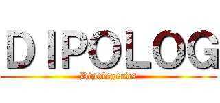 ＤＩＰＯＬＯＧ (Dipolegends)
