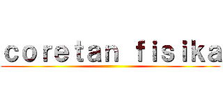 ｃｏｒｅｔａｎ ｆｉｓｉｋａ ()