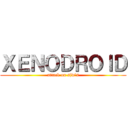 ＸＥＮＯＤＲＯＩＤ (attack on sjw's)