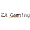 ＺＸ Ｇａｍｉｎｇ (The best choice for you)