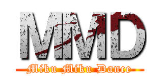 ＭＭＤ (Miku Miku Dance)