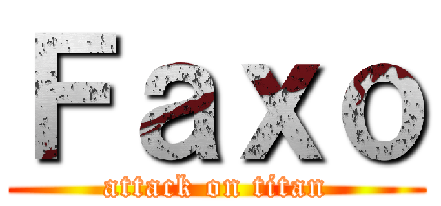 Ｆａｘｏ (attack on titan)