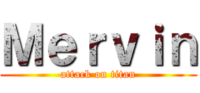 Ｍｅｒｖｉｎ (attack on titan)