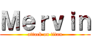 Ｍｅｒｖｉｎ (attack on titan)