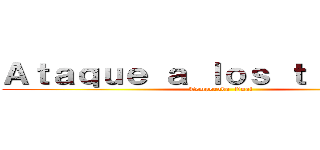 Ａｔａｑｕｅ ａ ｌｏｓ ｔｉｔａｎｅｓ (Temporada  final)