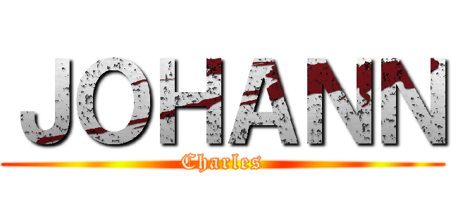 ＪＯＨＡＮＮ (Charles)