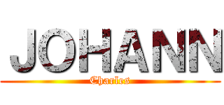 ＪＯＨＡＮＮ (Charles)