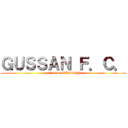 ＧＵＳＳＡＮ Ｆ．Ｃ． (attack on GUSSAN)