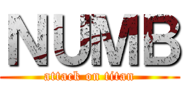 ＮＵＭＢ (attack on titan)