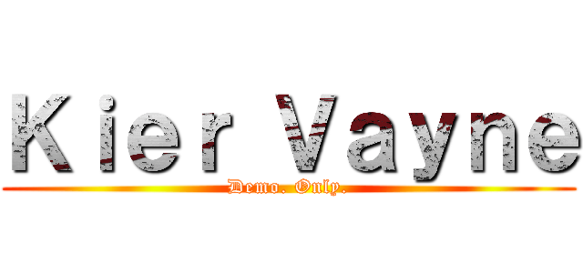 Ｋｉｅｒ Ｖａｙｎｅ (Demo. Only.)